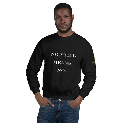 No Still Means No Unisex Sweatshirt (White Print)