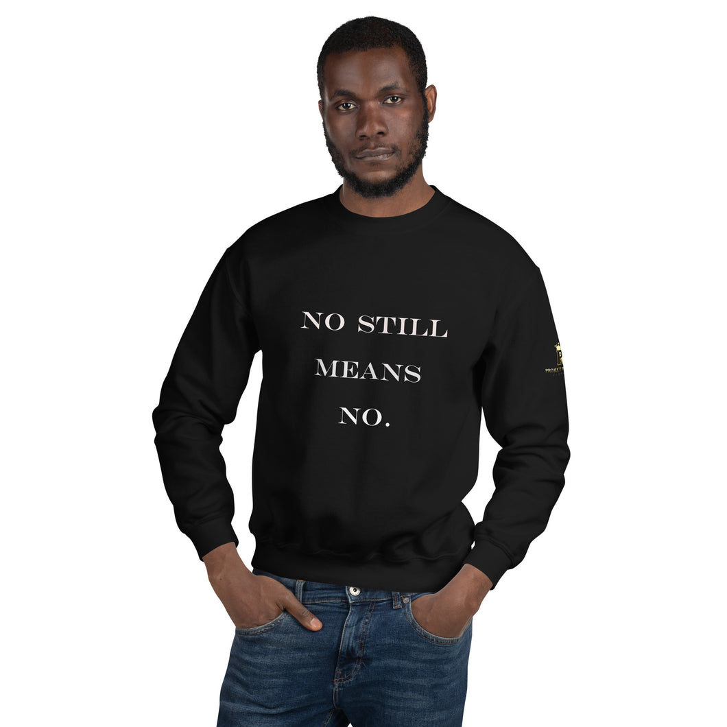 No Still Means No Unisex Sweatshirt (White Print)