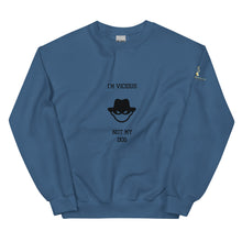 I'm Vicious Not My Dog Unisex Sweatshirt