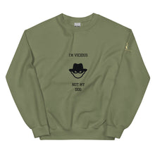 I'm Vicious Not My Dog Unisex Sweatshirt