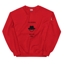 I'm Vicious Not My Dog Unisex Sweatshirt