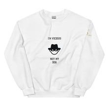 I'm Vicious Not My Dog Unisex Sweatshirt