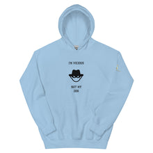 I'm Vicious Not My Dog Unisex Hoodie