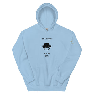 I'm Vicious Not My Dog Unisex Hoodie
