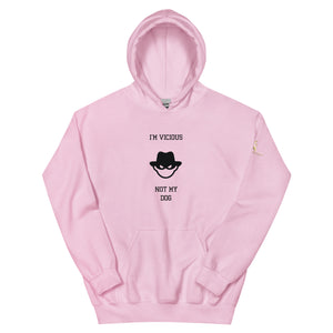 I'm Vicious Not My Dog Unisex Hoodie