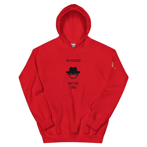 I'm Vicious Not My Dog Unisex Hoodie