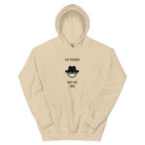 I'm Vicious Not My Dog Unisex Hoodie