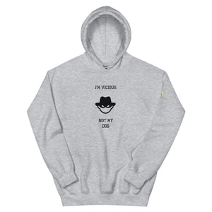 I'm Vicious Not My Dog Unisex Hoodie