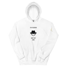 I'm Vicious Not My Dog Unisex Hoodie